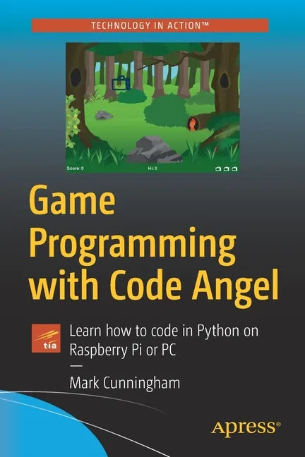 Game Programming with Code Angel: Learn How to Code in Python on Raspberry Pi or PC - Paperback