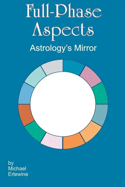 Full-Phase Aspects: Astrology's Mirror - Paperback