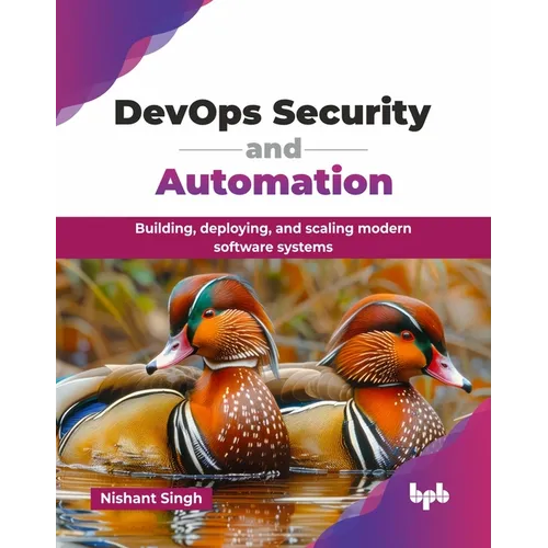 DevOps Security and Automation: Building, deploying, and scaling modern software systems (English Edition) - Paperback