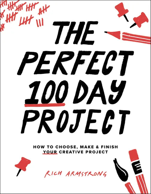 The Perfect 100 Day Project: How to Choose, Make, and Finish Your Creative Project - Paperback