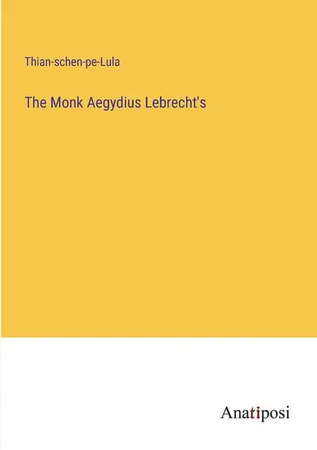 The Monk Aegydius Lebrecht's - Paperback