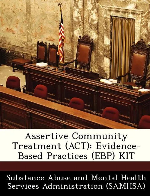 Assertive Community Treatment (ACT): Evidence-Based Practices (Ebp) Kit - Paperback