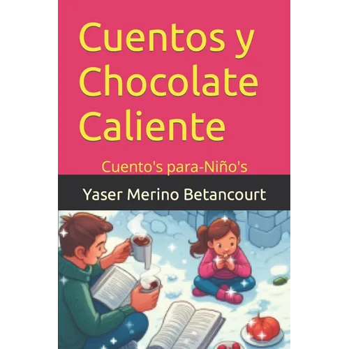 Cuentos y Chocolate Caliente: Cuento's para-Niño's - Paperback