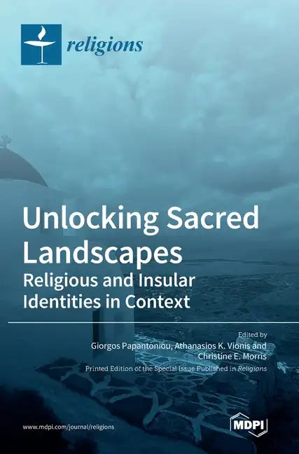 Unlocking Sacred Landscapes: Religious and Insular Identities in Context - Hardcover