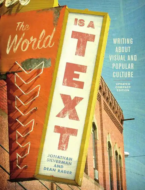 The World Is a Text: Writing about Visual and Popular Culture: Updated Compact Edition - Paperback