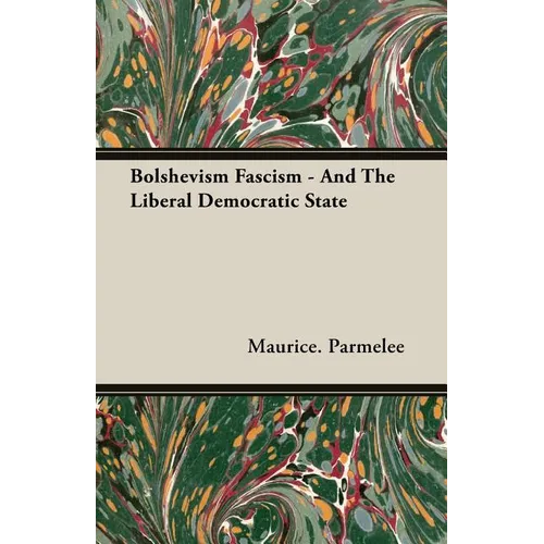 Bolshevism Fascism - And The Liberal Democratic State - Paperback
