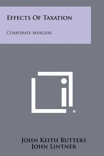 Effects Of Taxation: Corporate Mergers - Paperback