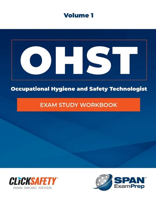 Occupational Health & Safety Technologist (Ohst) Exam Study Workbook Vol 1: Revised - Paperback