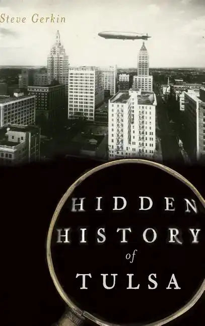 Hidden History of Tulsa - Hardcover