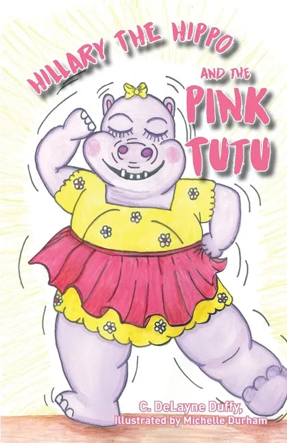 Hillary the Hippo and the Pink Tutu - Paperback