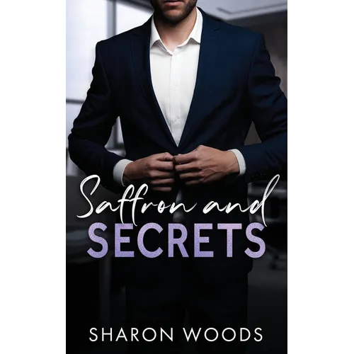 Saffron and Secrets: A undercover billionaire romance - Paperback