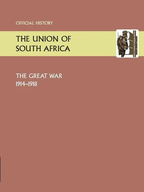 Union of South Africa and the Great War 1914-1918. Official History - Paperback
