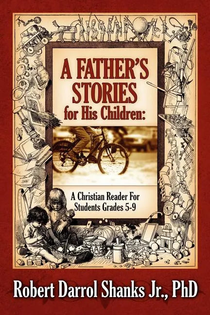 A Father's Stories for His Children: A Christian Reader For Students Grades 5-9 - Paperback
