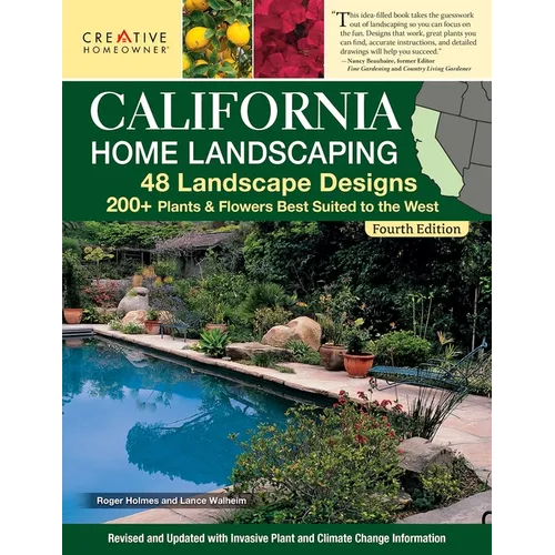 California Home Landscaping, Fourth Edition: 48 Landscape Designs 200+ Plants & Flowers Best Suited to the Region - Paperback