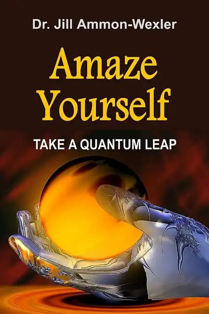 Amaze Yourself: Take a Quantum Leap - Paperback