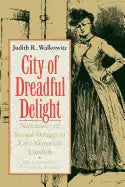 City of Dreadful Delight: Narratives of Sexual Danger in Late-Victorian London - Paperback