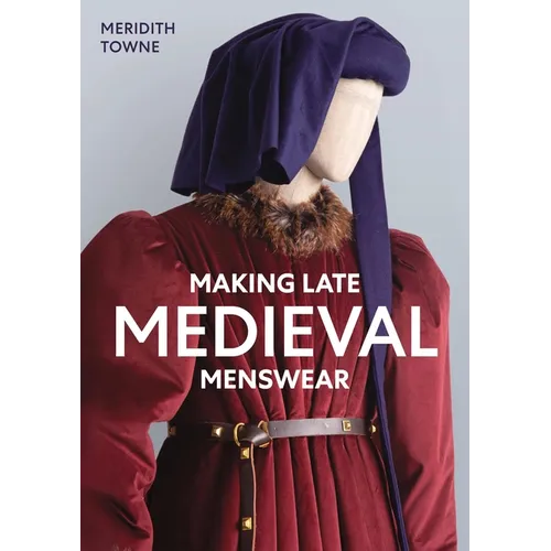 Making Late Medieval Menswear - Paperback
