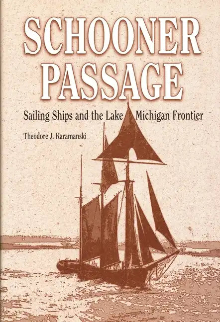 Schooner Passage: Sailing Ships and the Lake Michigan Frontier - Hardcover