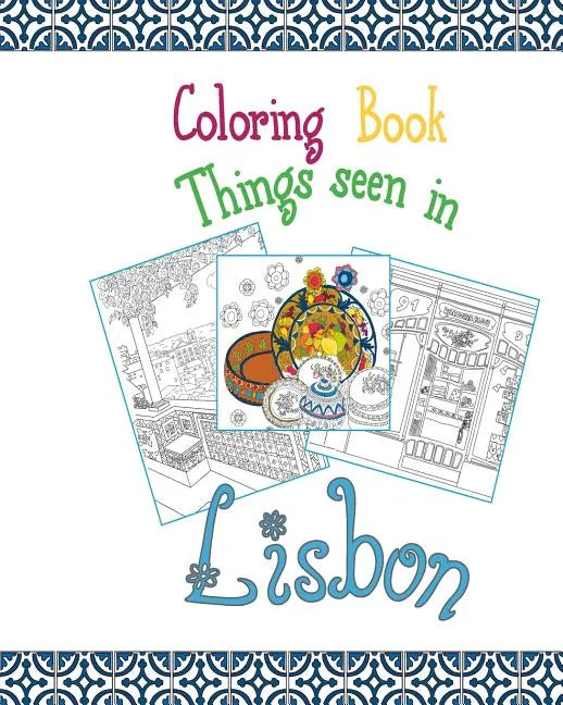 Coloring Book Lisbon: Things seen in Lisbon, 20 Coloring Pages inspired by the wonderful city of Lisbon - Paperback