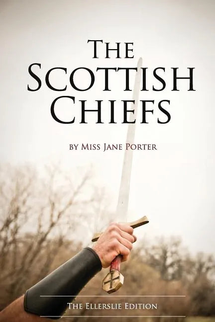 The Scottish Chiefs: The Ellerslie Edition - Paperback