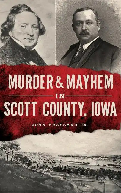 Murder & Mayhem in Scott County, Iowa - Hardcover