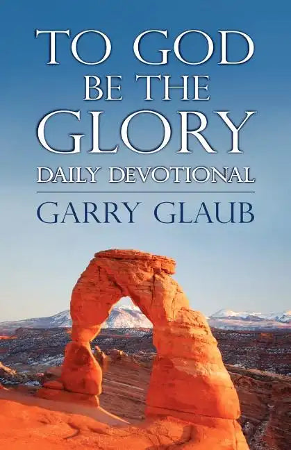 To God Be the Glory Daily Devotional - Paperback