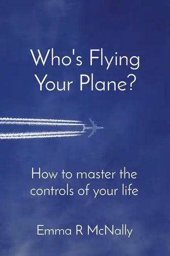 Who's Flying Your Plane?: How to master the controls of your life - Paperback