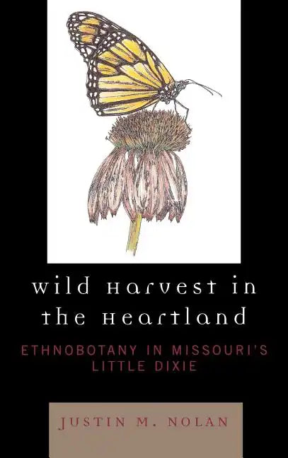 Wild Harvest in the Heartland: Ethnobotany in Missouri's Little Dixie - Hardcover
