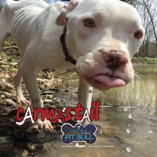 Carma's Tail: Diary of a Homeless Albino Pit Bull - Paperback