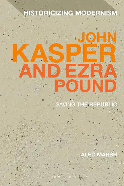 John Kasper and Ezra Pound: Saving the Republic - Paperback