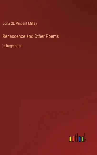 Renascence and Other Poems: in large print - Hardcover