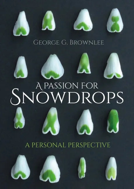 A Passion for Snowdrops: A Personal Perspective - Paperback
