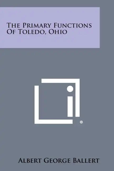The Primary Functions of Toledo, Ohio - Paperback