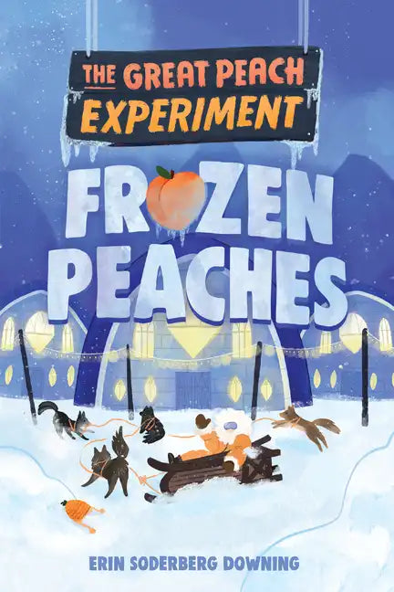 The Great Peach Experiment 3: Frozen Peaches - Hardcover