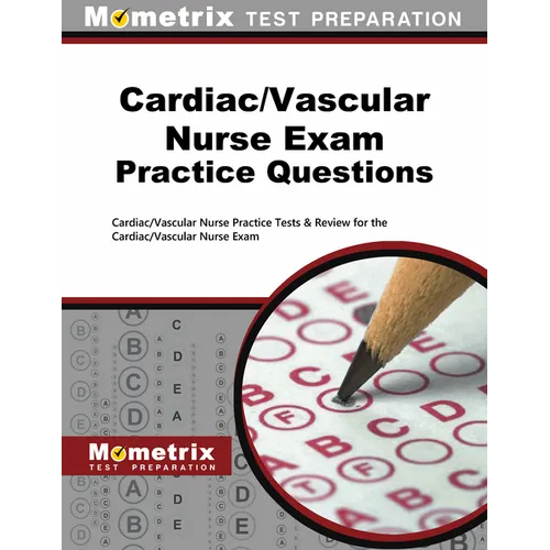 Cardiac/Vascular Nurse Exam Practice Questions: Cardiac/Vascular Nurse Practice Tests & Review for the Cardiac/Vascular Nurse Exam - Paperback