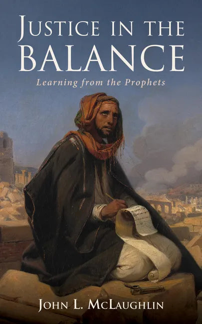 Justice in the Balance: Learning from the Prophets - Paperback