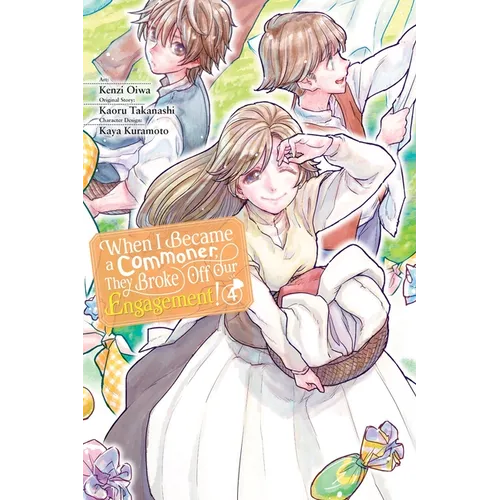 When I Became a Commoner, They Broke Off Our Engagement!, Vol. 4: Volume 4 - Paperback