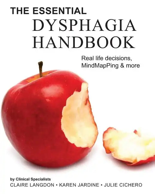 The Essential Dysphagia Handbook: Real Life Decisions, MindMapPing and More - Paperback