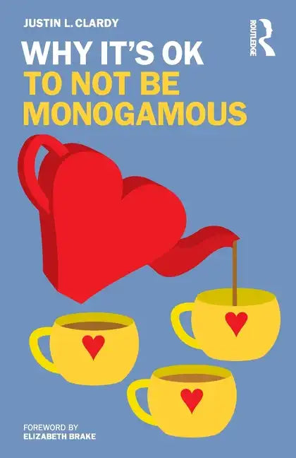 Why It's Ok to Not Be Monogamous - Paperback