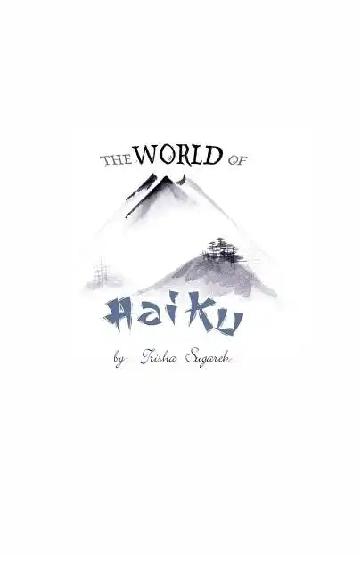 The World of Haiku: Haiku Poetry with Sumi-E artwork - Paperback