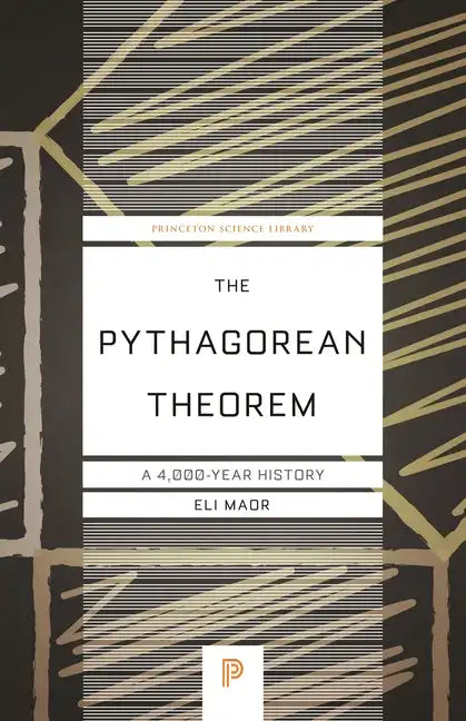 The Pythagorean Theorem: A 4,000-Year History - Paperback