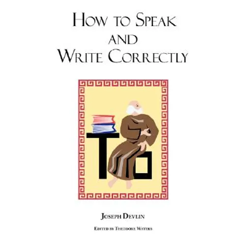 How to Speak and Write Correctly: Joseph Devlin's Classic Text - Paperback