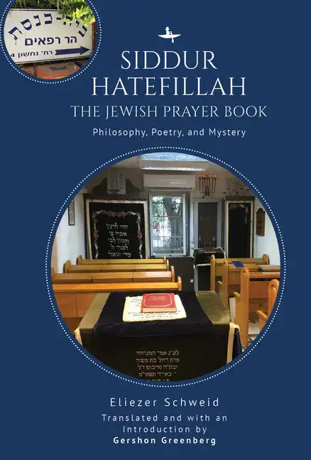 Siddur Hatefillah: The Jewish Prayer Book. Philosophy, Poetry, and Mystery - Paperback