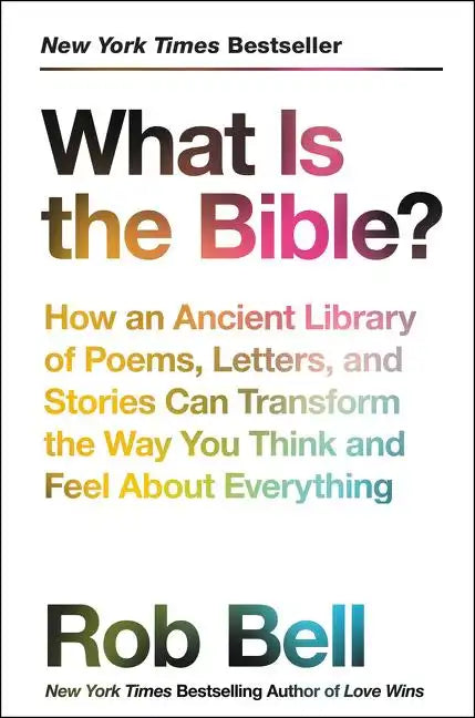 What Is the Bible?: How an Ancient Library of Poems, Letters, and Stories Can Transform the Way You Think and Feel about Everything - Paperback