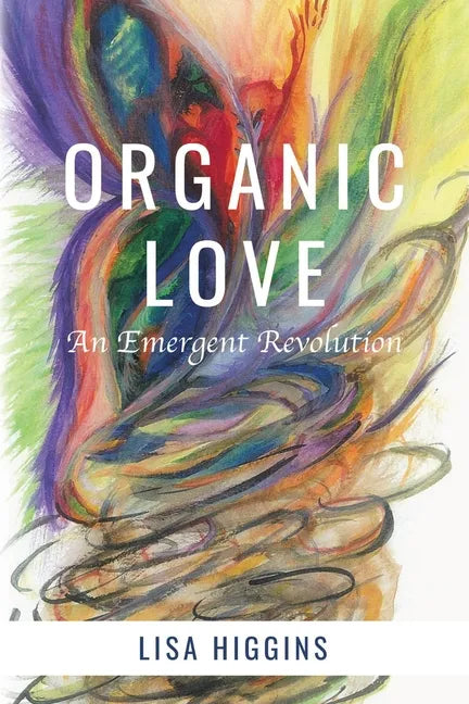 Organic Love: An Emergent Revolution - Paperback