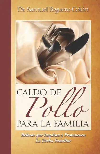 Caldo de Pollo Para la Familia: Relatos que Inspiran y Promueven la Dicha Familiar - Paperback