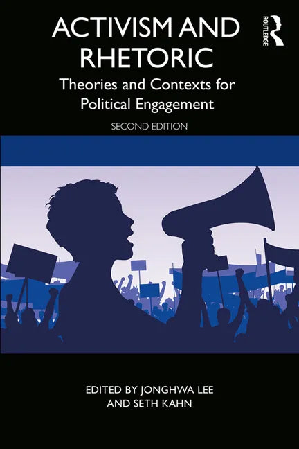 Activism and Rhetoric: Theories and Contexts for Political Engagement - Paperback