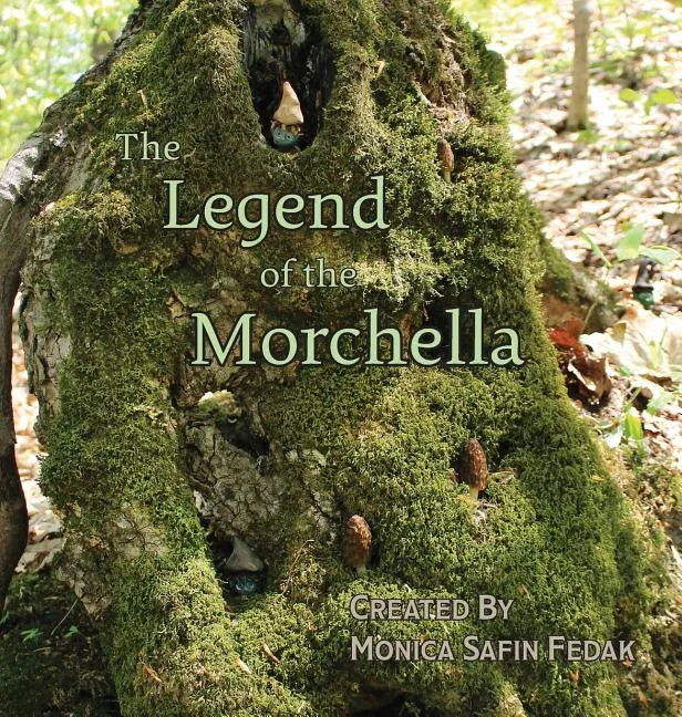 The Legend of the Morchella - Hardcover