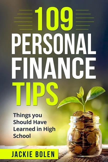 109 Personal Finance Tips: Things you Should Have Learned in High School - Paperback
