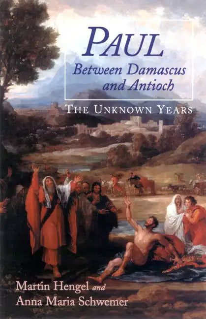 Paul Between Damascus and Antioch: The Unknown Years - Paperback